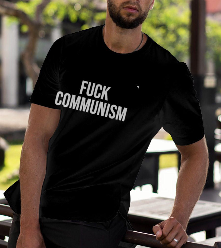 Fuck Communism Anti Communism Political T-Shirt