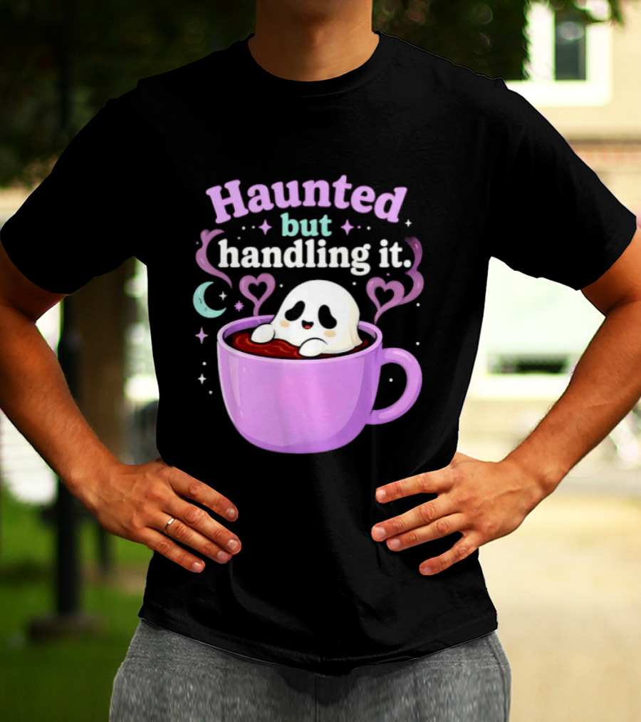 Haunted But Handling It Ghost Coffee Spooky Hearts And Moon T-Shirt