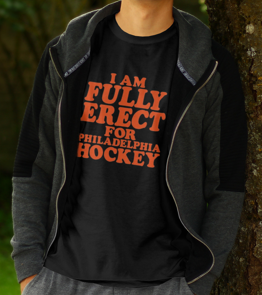 Philadelphia Hockey Enthusiast I Am Fully Erect Supporter's T-Shirt