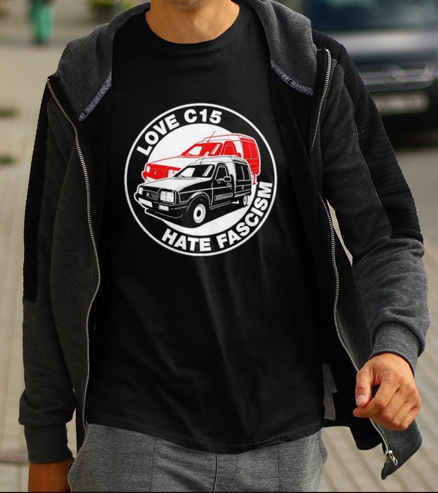 Love C15 Hate Fascism Anti Fascist Van Life T-Shirt