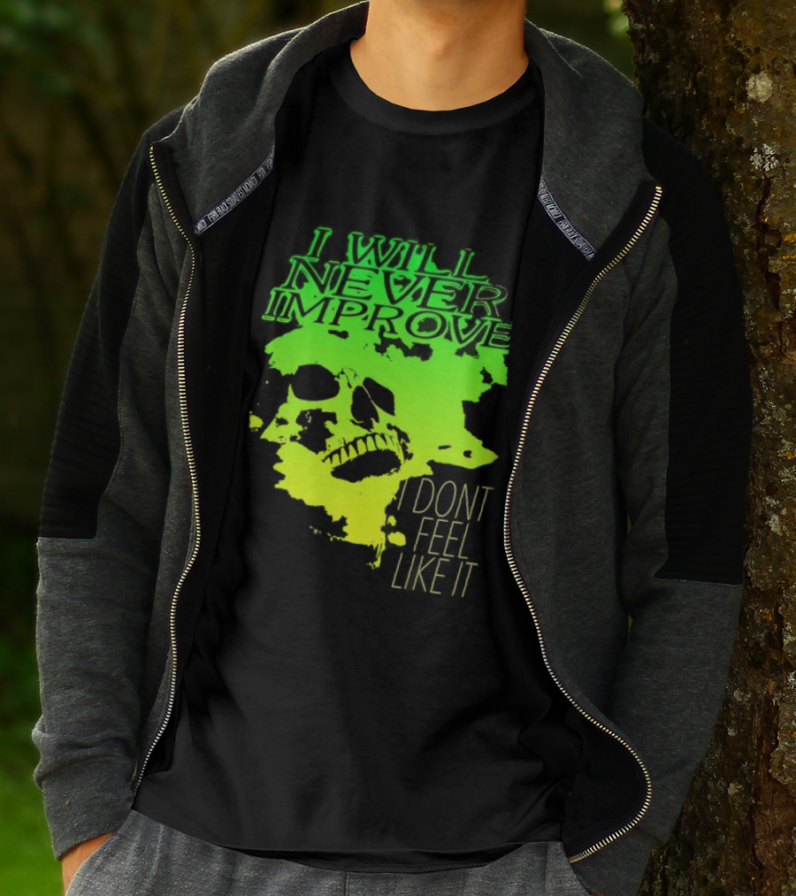 I Will Never Improve I Dont Feel Like It Neon Skull T-Shirt