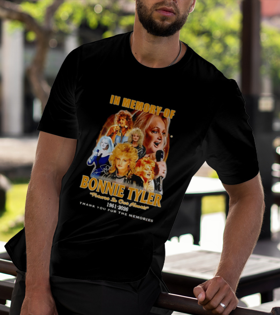 In Memory Of Bonnie Tyler 1951 2026 Forever In Our Hearts Thank You For The Memories T-Shirt