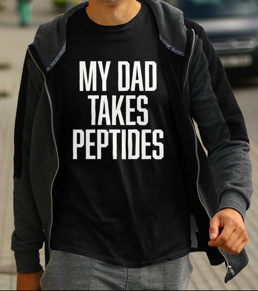 My Dad Takes Peptides Peptide Therapy Fitness T-Shirt