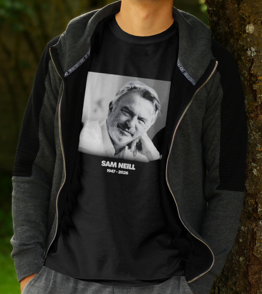 Sam Neill 1947 2026 Rest In Peace To A True Screen Legend T-Shirt