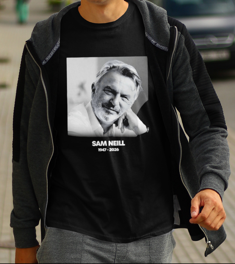 Sam Neill 1947 2026 Rest In Peace To A True Screen Legend T-Shirt