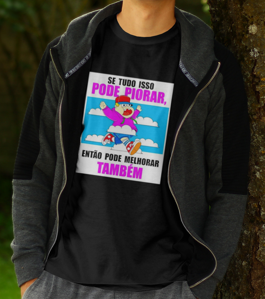 Se Tudo Isso Pode Piorar Então Pode Melhorar Também Personagem Engraçado No Céu T-Shirt
