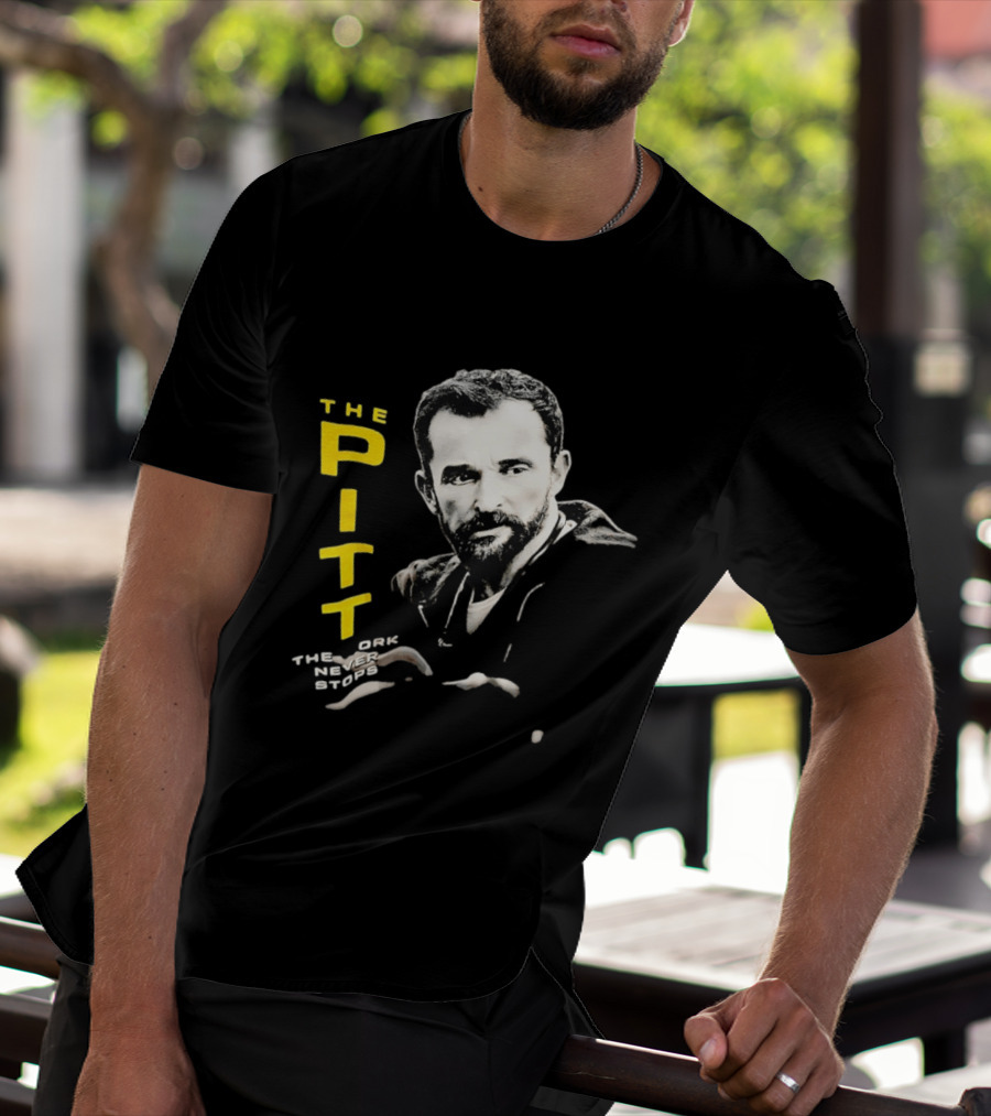 The Pitt The Work Never Stops Medical Drama Series T-Shirt