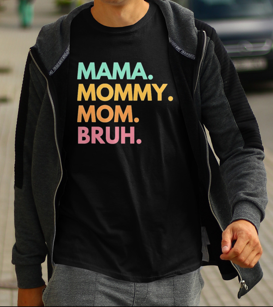 Mama Mommy Mom Bruh Mother's Day Multicolor Text Fun Mother's Day T-Shirt