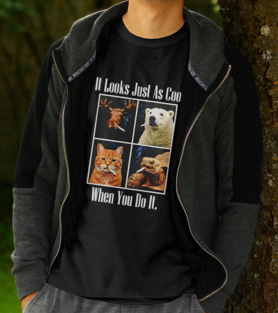 It Looks Just As Cool When You Do It Smoking Animals T-Shirt