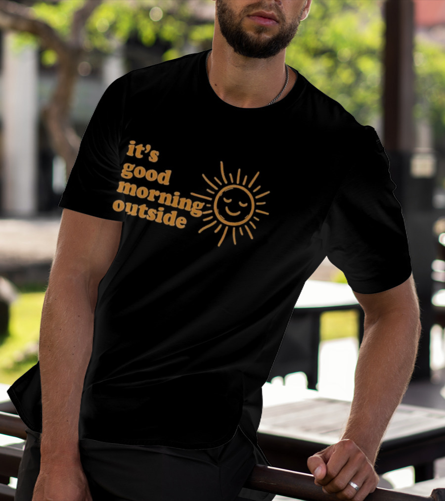 It's Good Morning Outside Sunburst T-Shirt