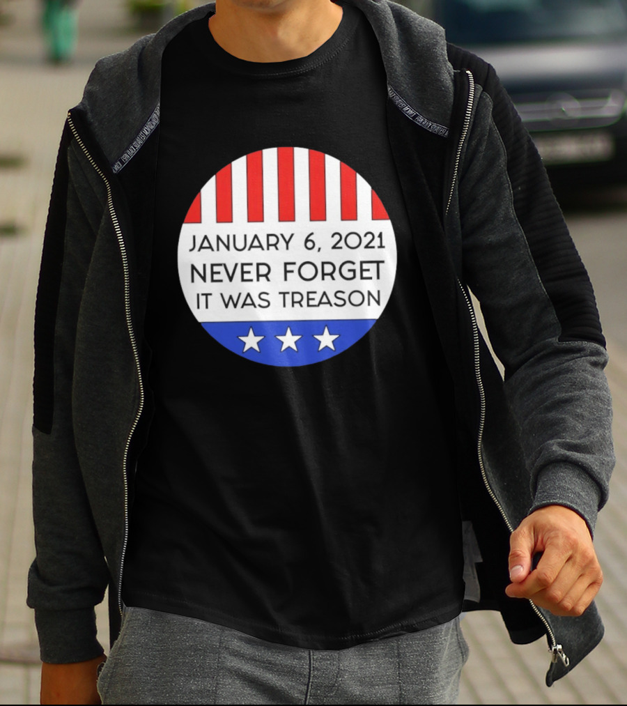 January 6 2021 Never Forget It Was Treason Red White Blue Stars Stripes T-Shirt