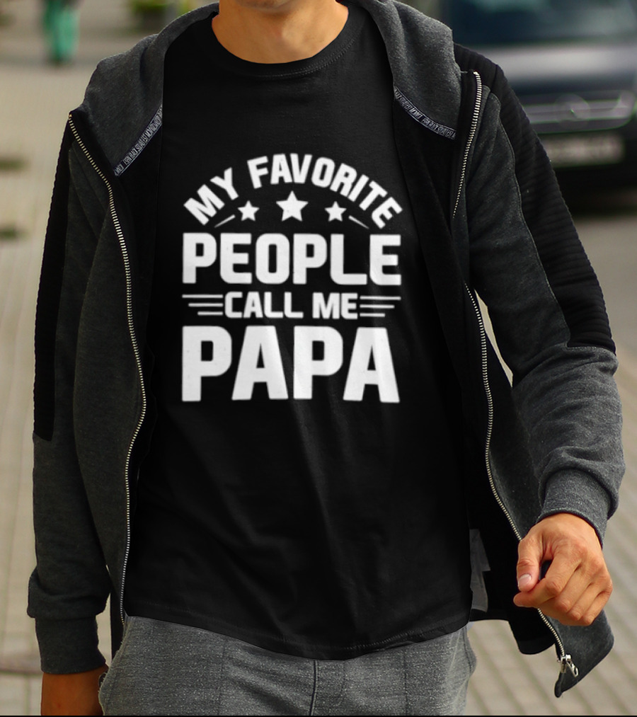 My Favorite People Call Me Papa T-Shirt