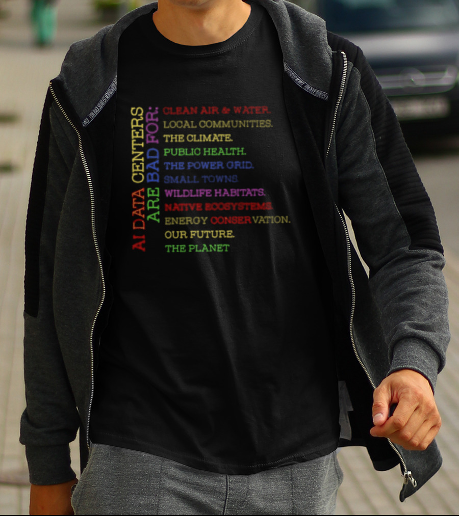 AI Data Centers Impacting Clean Air Water Communities Climate Health Power Grid Wildlife Ecosystems Planet Future T-Shirt