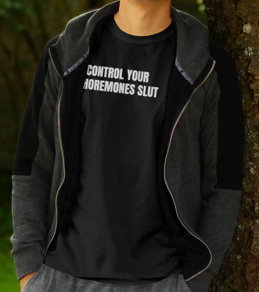 Control Your Whoremones Slut T-Shirt