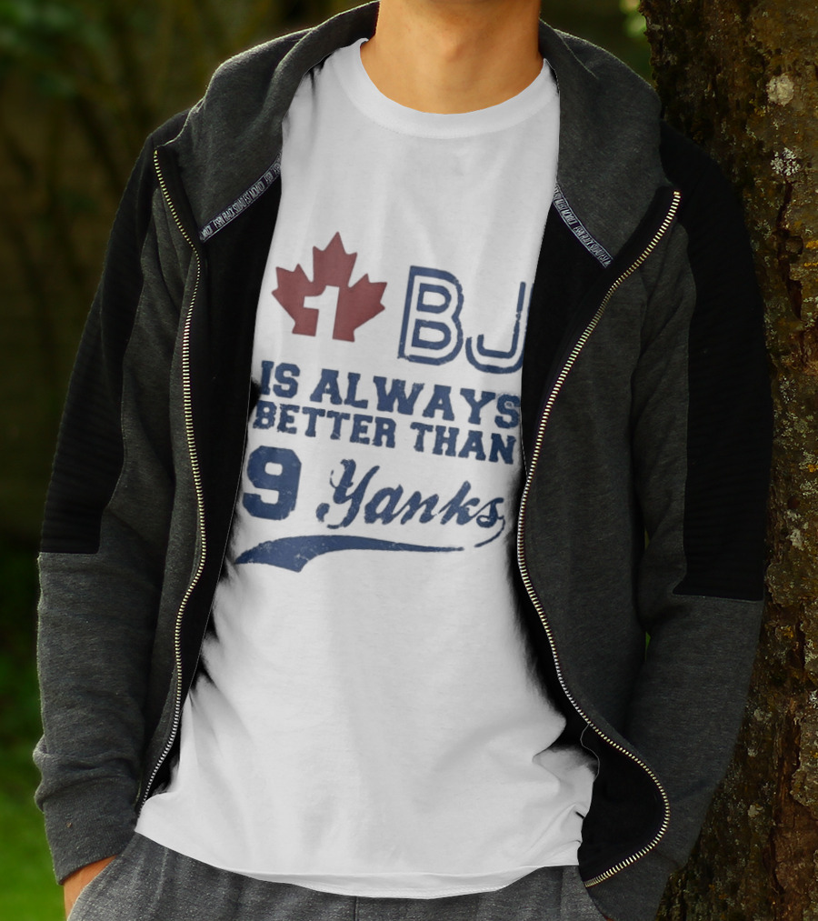 BJ Is Always Better Than 9 Yanks Canada Leaf T-Shirt