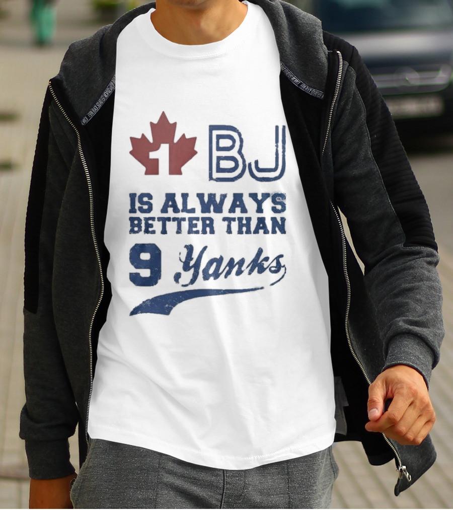 BJ Is Always Better Than 9 Yanks Canada Leaf T-Shirt