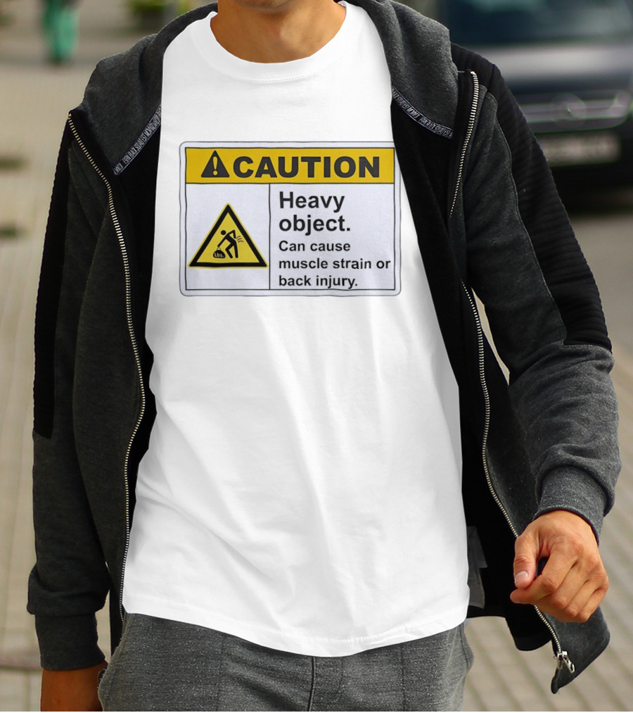 Caution Heavy Object Can Cause Muscle Strain Or Back Injury Warning T-Shirt