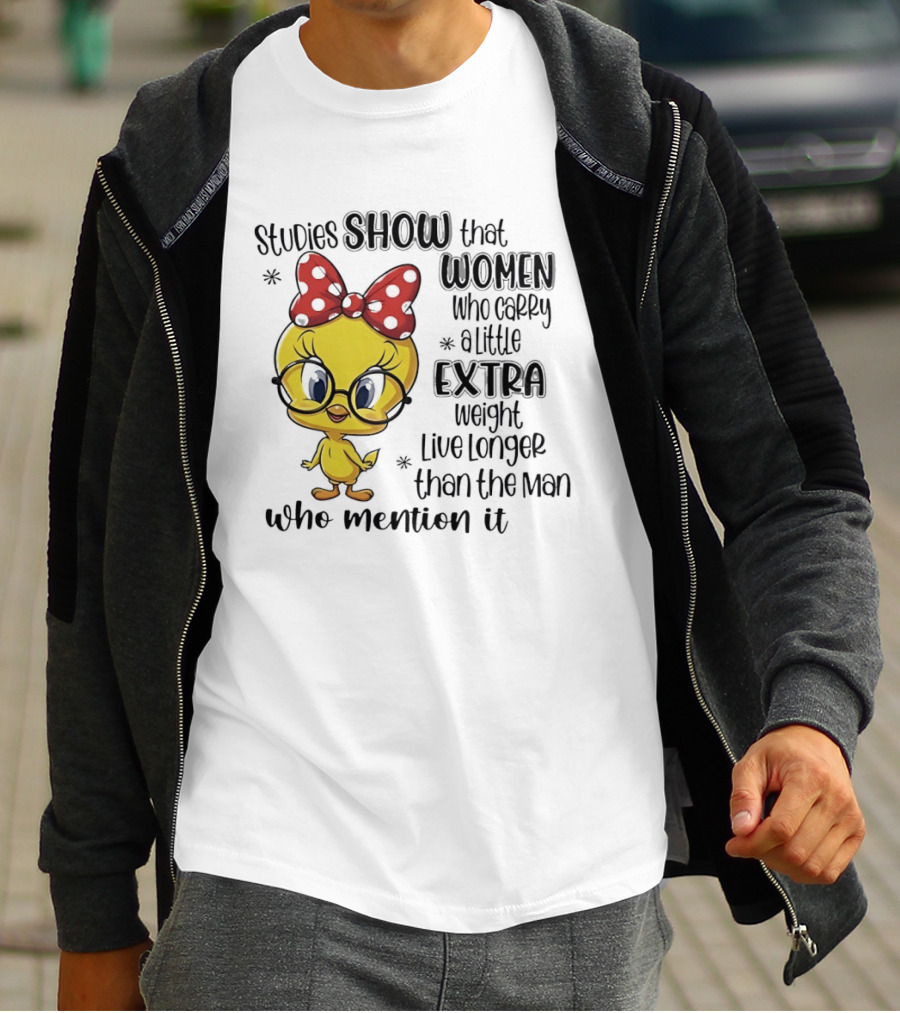 Studies Show Women Who Carry A Little Extra Weight Live Longer Than The Men Who Mention It Cartoon Bird T-Shirt