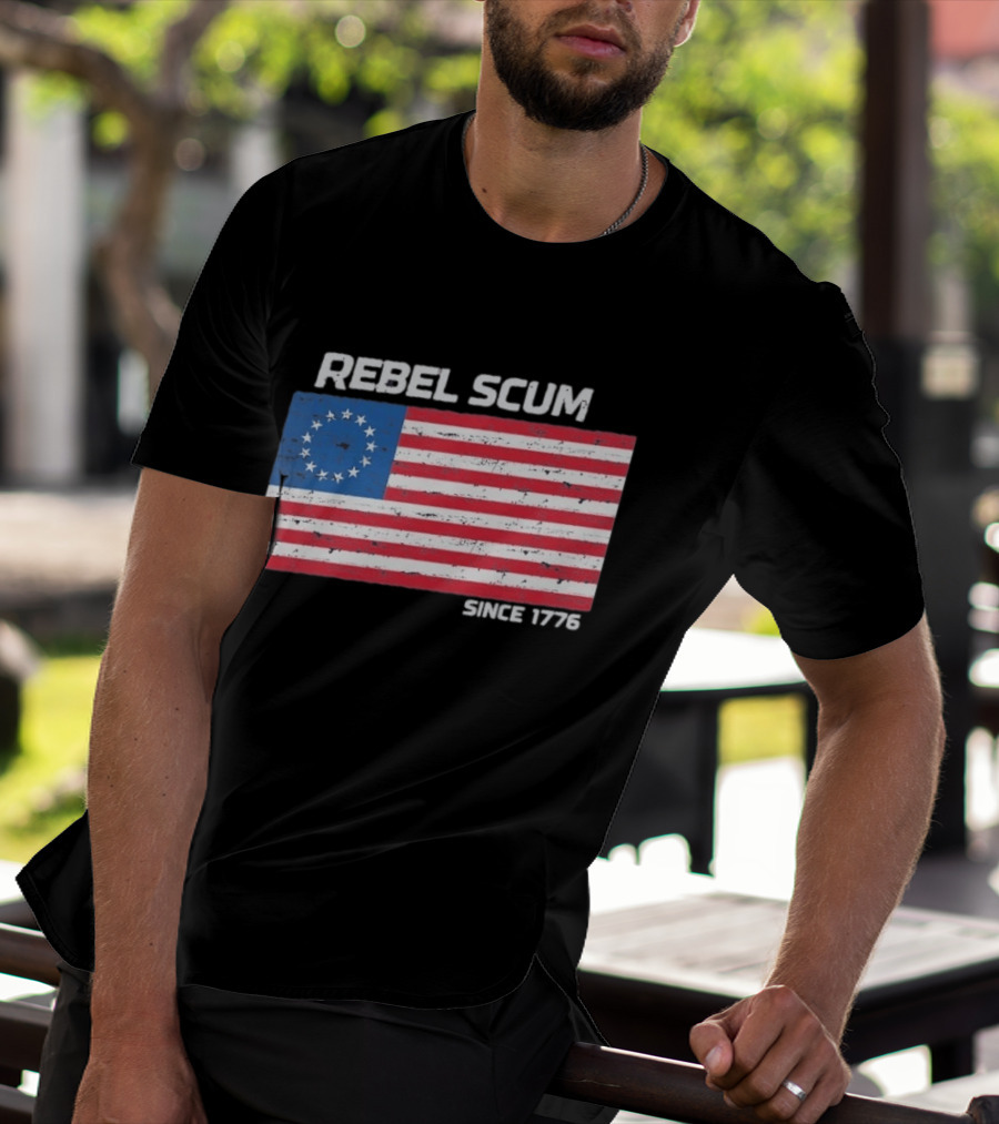 Rebel Scum Since 1776 Betsy Ross Flag T-Shirt