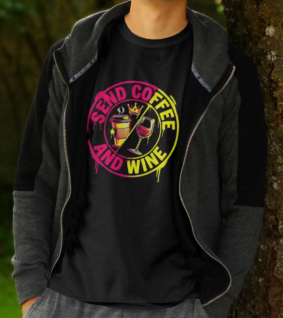 Send Coffee And Wine Crown Coffee Cup Wine Glass Spray Paint T-Shirt