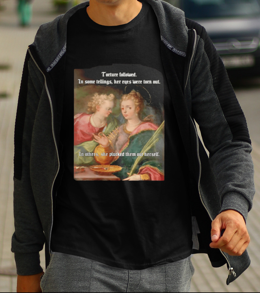 Torture Followed Her Eyes Were Torn Out In Others She Plucked Them Out T-Shirt