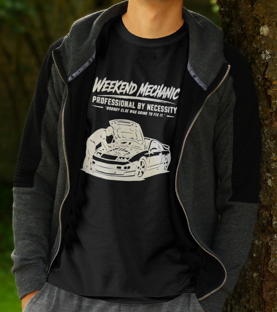 Weekend Mechanic Professional By Necessity Nobody Else Was Going To Fix It T-Shirt