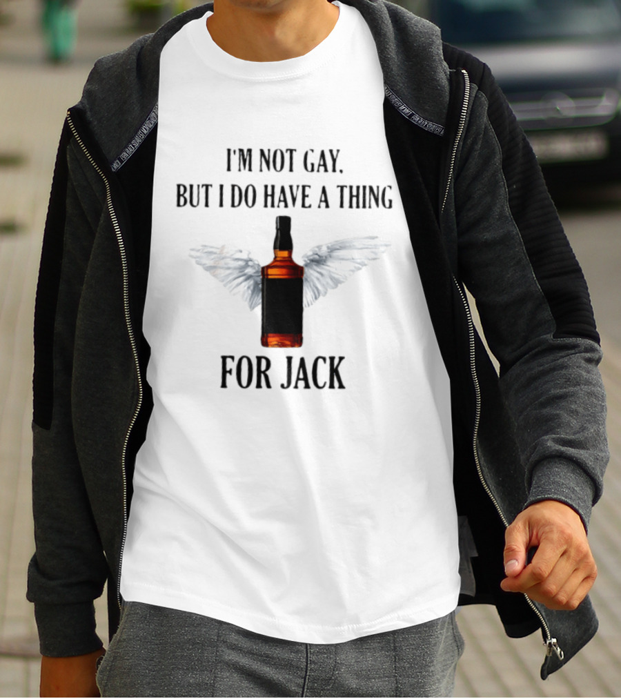 I'm Not Gay But I Do Have A Thing For Jack Bottle With Wings T-Shirt