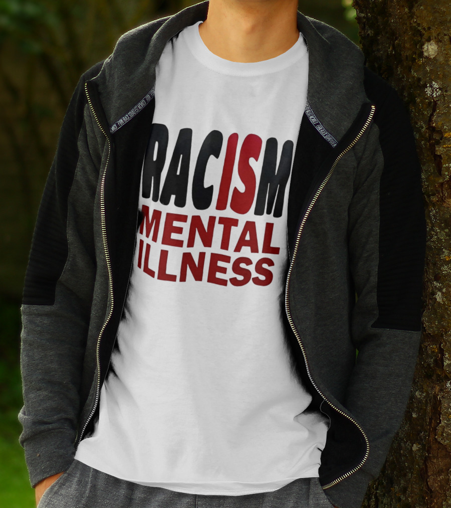 Racism Mental Illness Awareness Message T-Shirt
