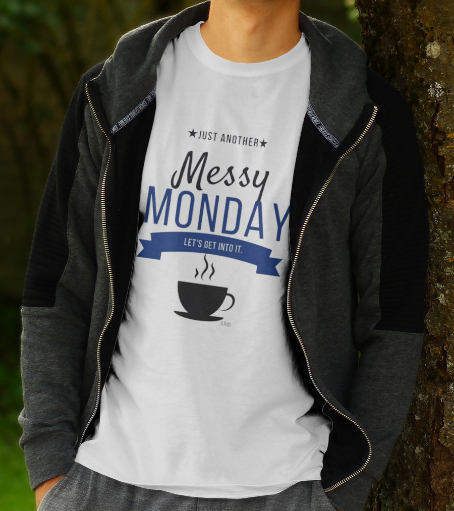 Just Another Messy Monday Let's Get Into It Coffee Cup Steam T-Shirt
