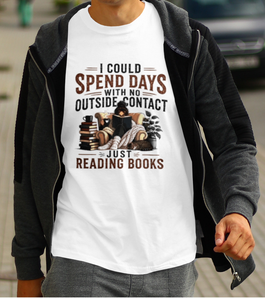 I Could Spend Days With No Outside Contact Just Reading Books Girl Reading Cozy Chair Cat And Coffee T-Shirt