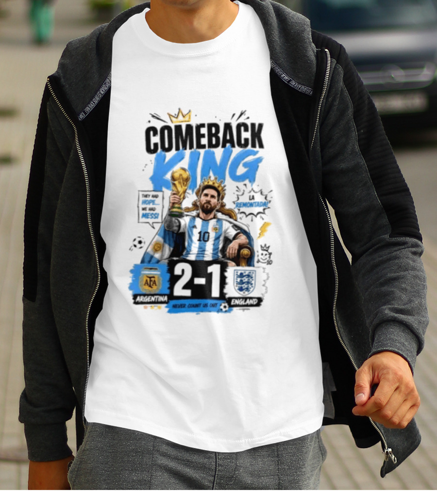 Lionel Messi Comeback King Argentina 2 1 Never Count Us Out T-Shirt