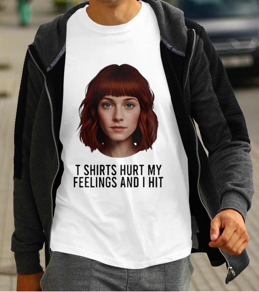 Hurt My Feelings And I Hit Woman T-Shirt