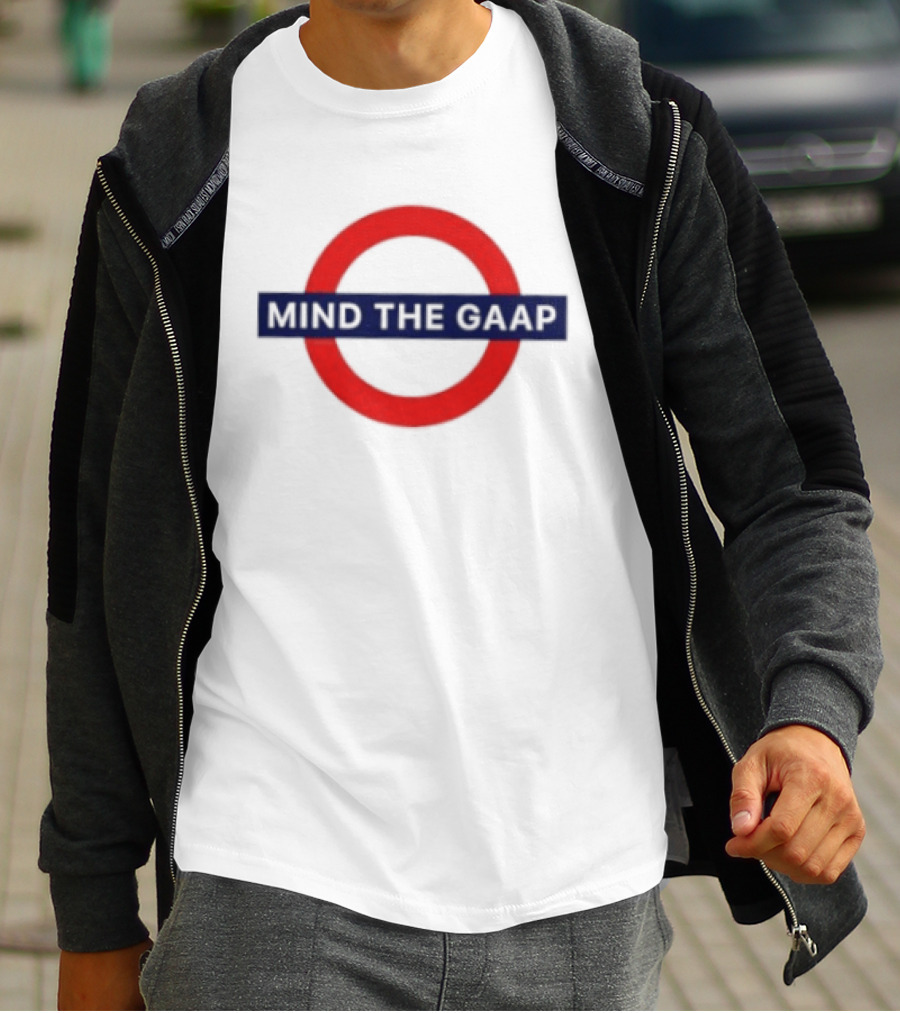 Mind The GAAP Accounting Finance Tube Sign T-Shirt