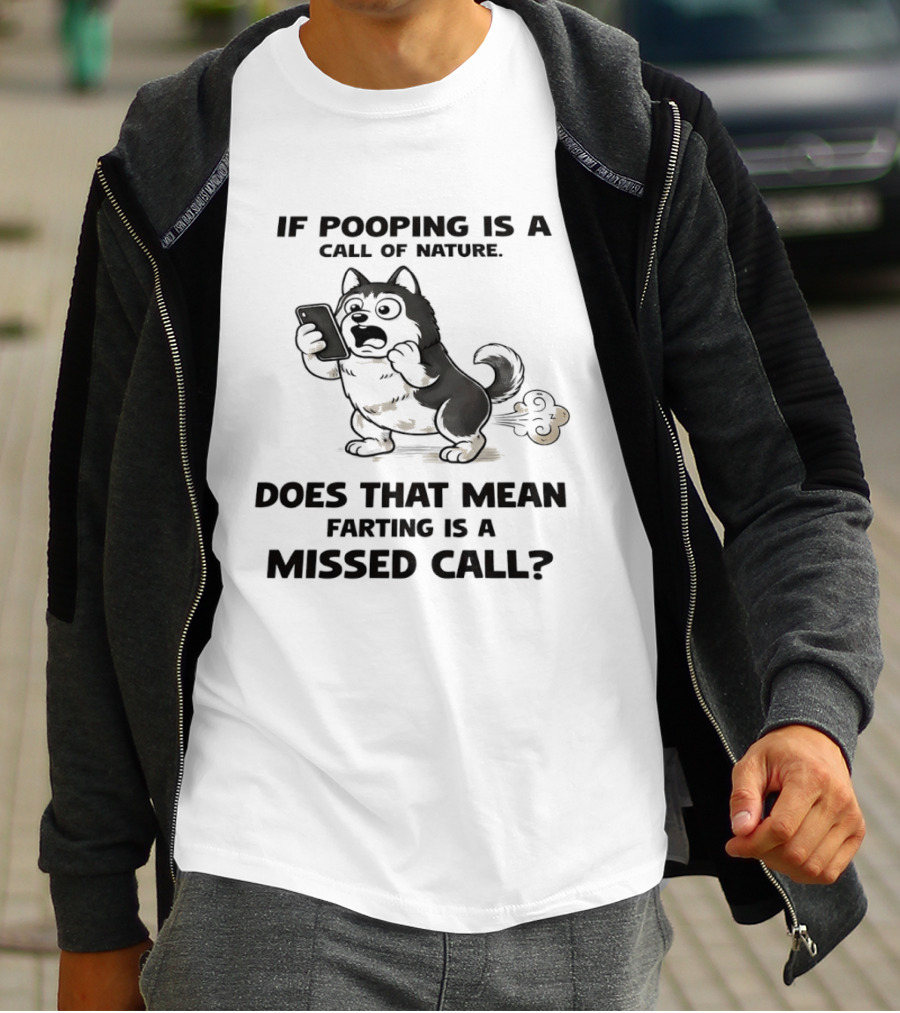Wofl If Pooping Is A Call Of Nature Does That Mean Farting Is A Missed Call Comic Text And Cartoon Dog On Phone T-Shirt
