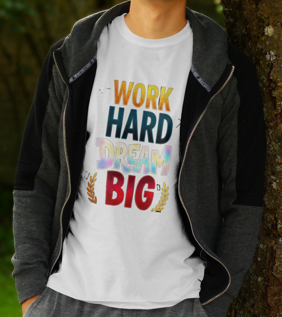Work Hard Dream Big Motivational Phrase With Colorful Text And Laurel T-Shirt