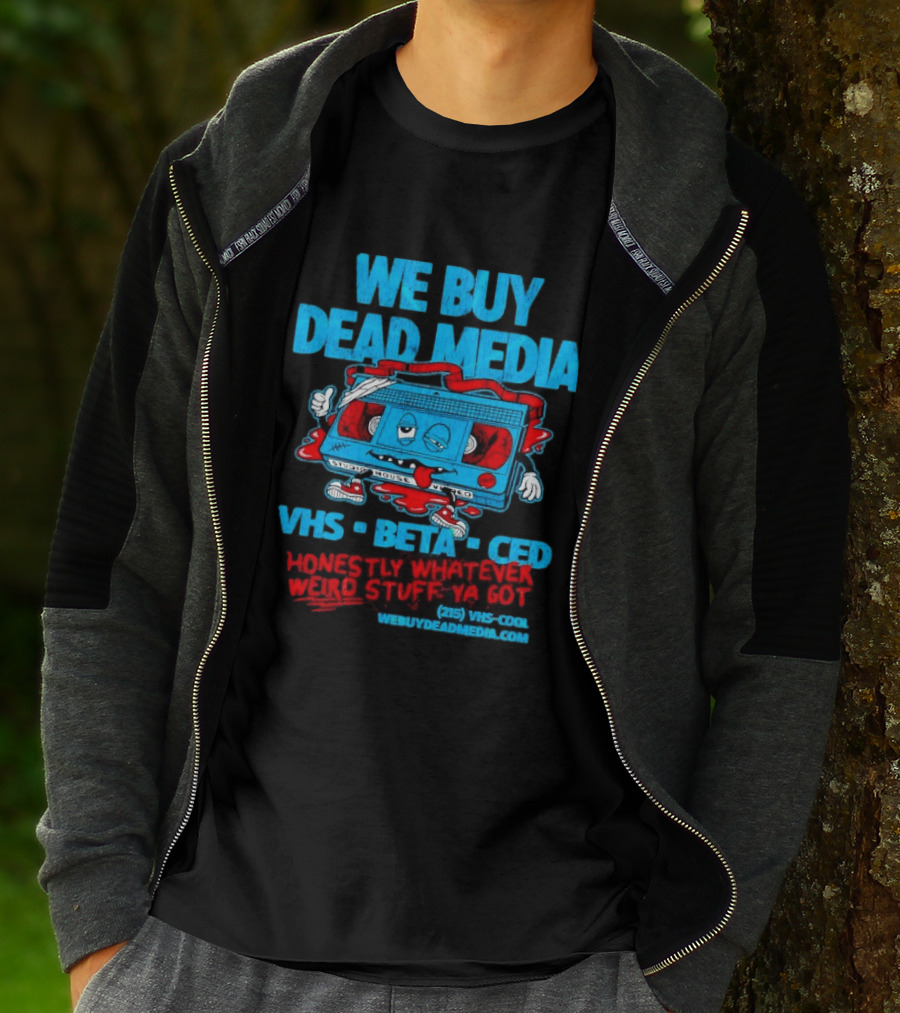 We Buy Dead Media VHS Beta CED Honestly Whatever Weird Stuff Ya Got T-Shirt