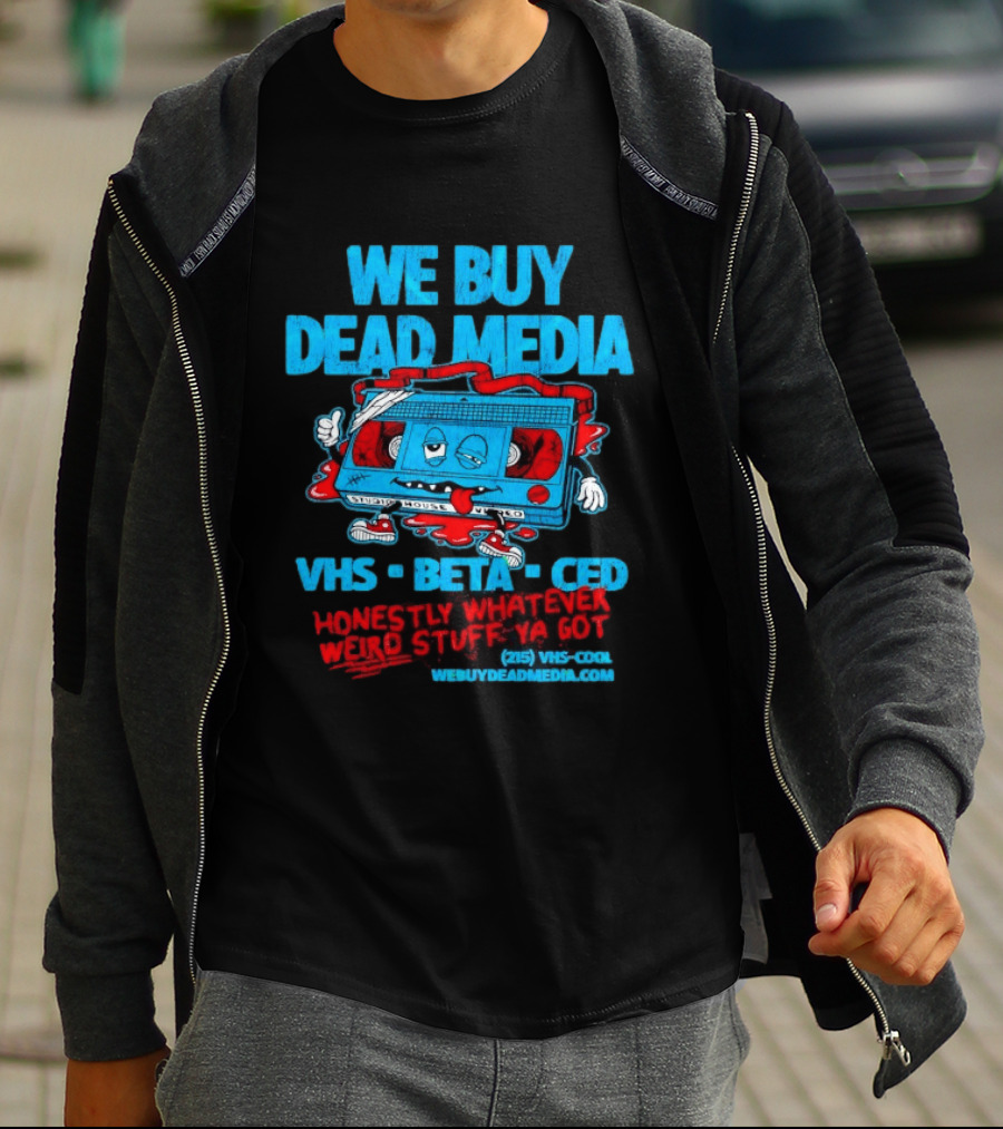 We Buy Dead Media VHS Beta CED Honestly Whatever Weird Stuff Ya Got T-Shirt