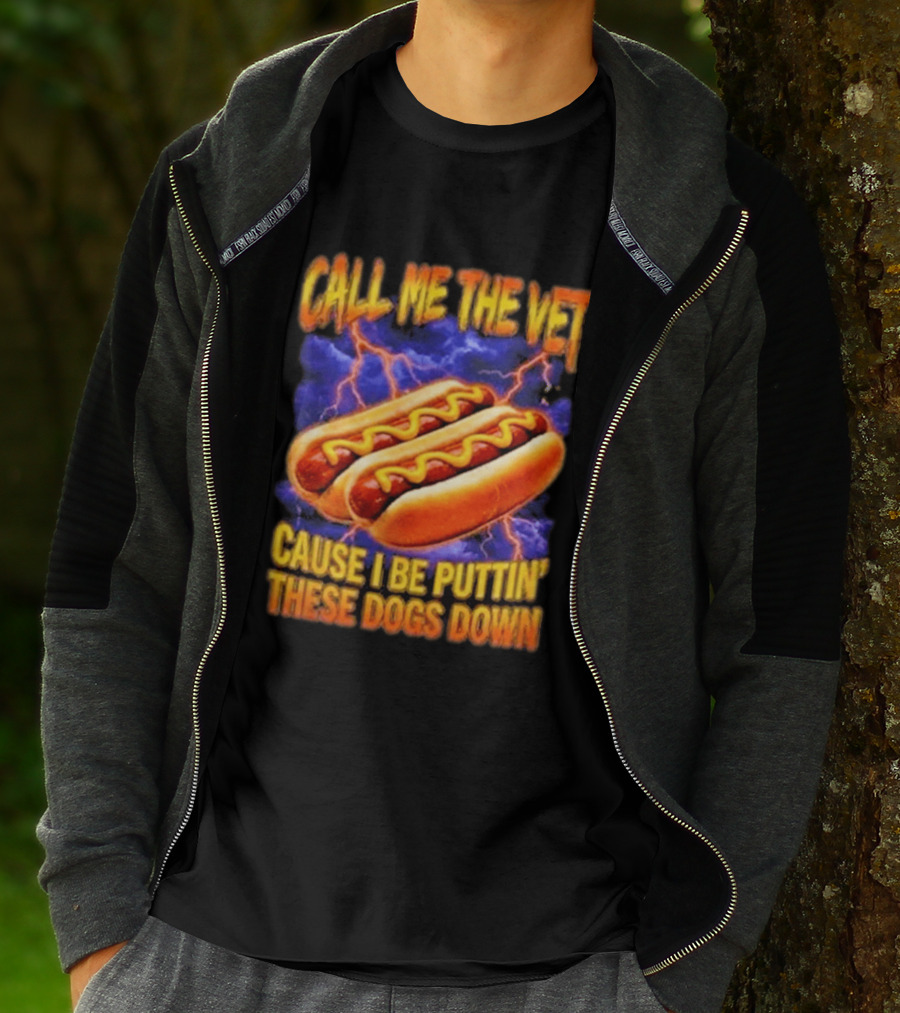 Call Me The Vet Cause I Be Puttin These Dogs Down Hot Dog Humor T-Shirt