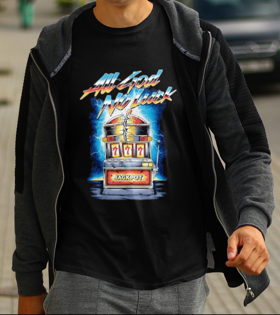 All God No Luck Jackpot Slot Machine Gambling Seven Sevens T-Shirt