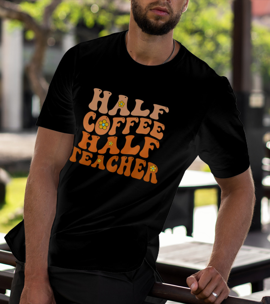 Half Coffee Half Teacher Retro Floral Aesthetic T-Shirt