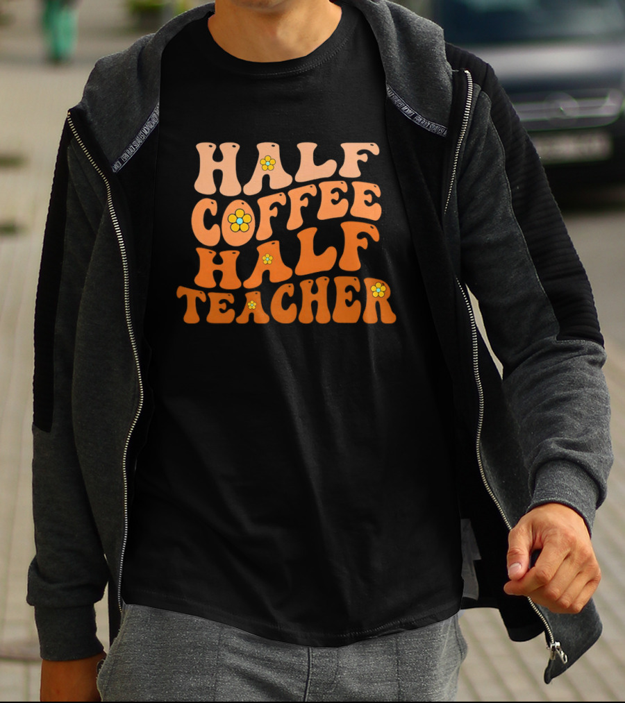 Half Coffee Half Teacher Retro Floral Aesthetic T-Shirt