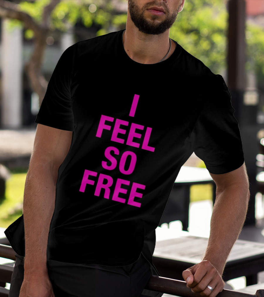 I Feel So Free Bold Pink T-Shirt