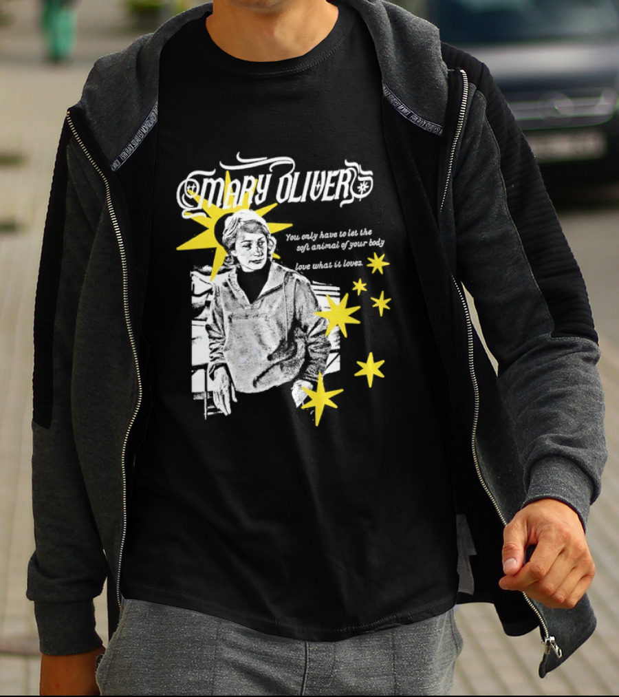 Mary Oliver Let The Soft Animal Of Your Body Love What It Loves Stars T-Shirt