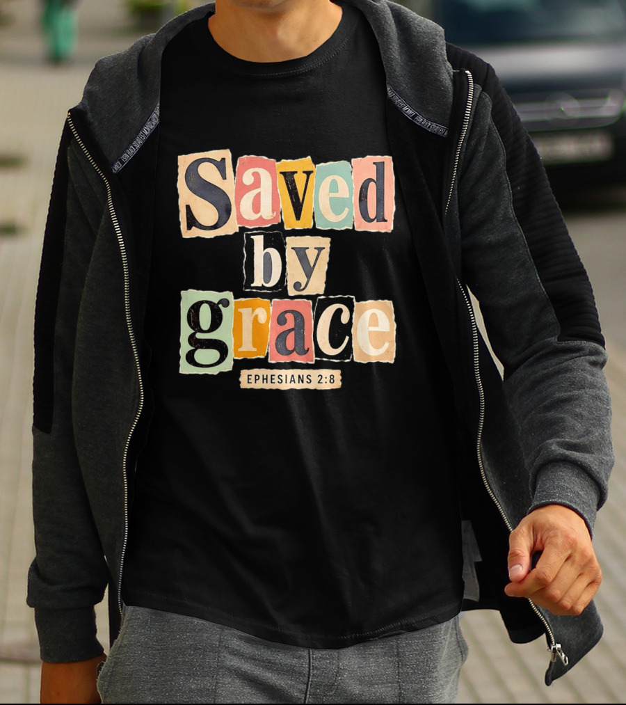 Saved By Grace Ephesians 2 8 Bible Verse Christian Faith T-Shirt
