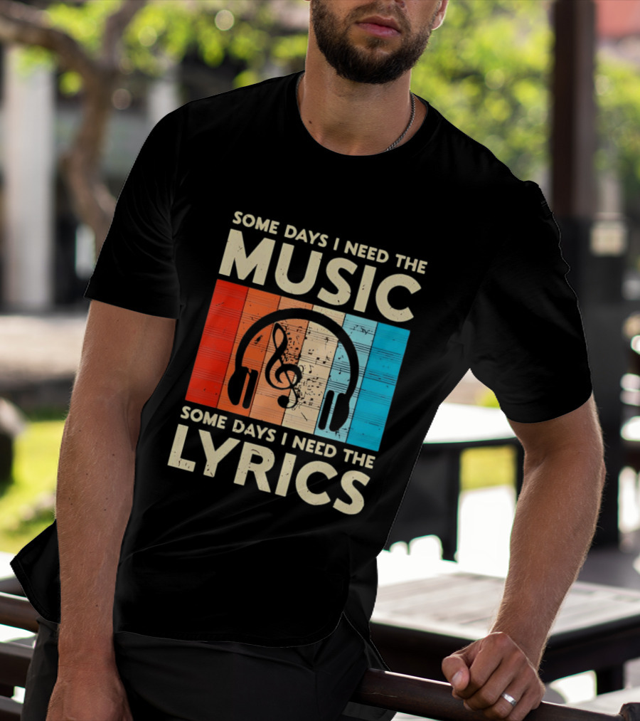 Some Days I Need The Music Some Days I Need The Lyrics Headphones Clef Notes T-Shirt