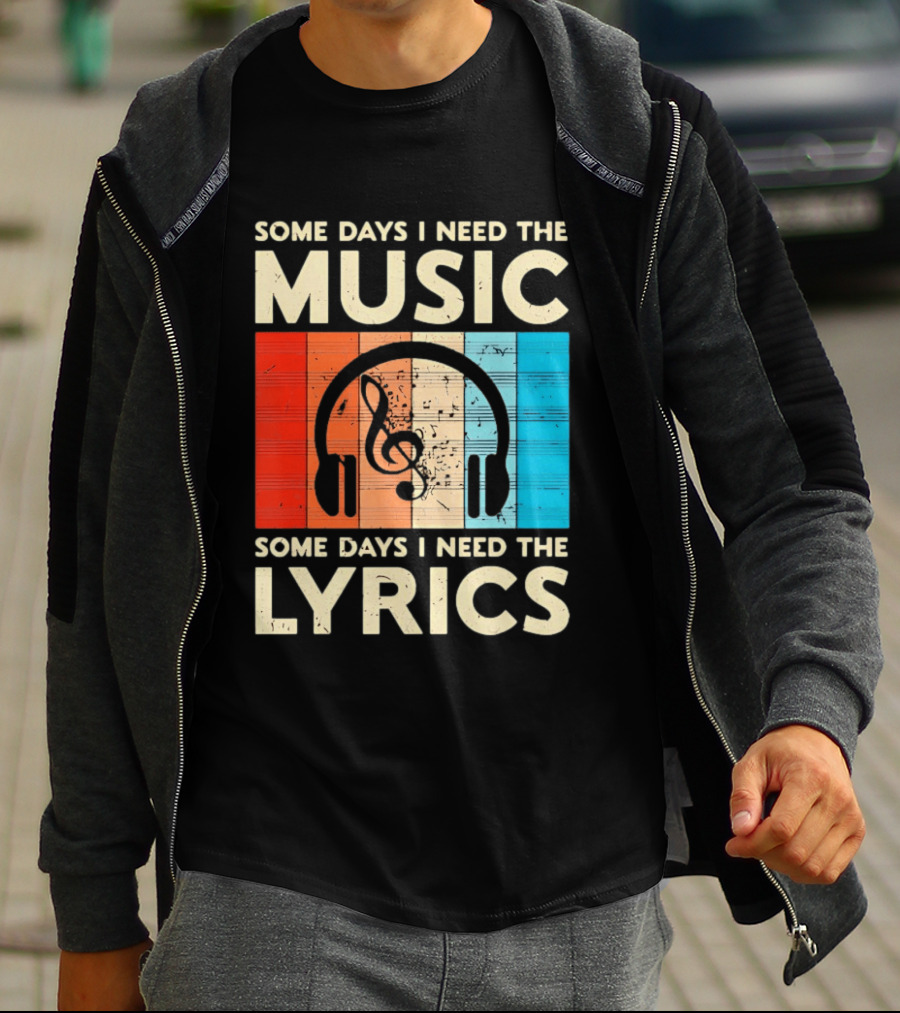 Some Days I Need The Music Some Days I Need The Lyrics Headphones Clef Notes T-Shirt