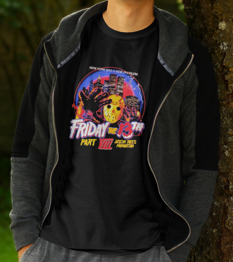 New York Has A New Problem Friday The 13th Part VIII Jason Takes Manhattan T-Shirt