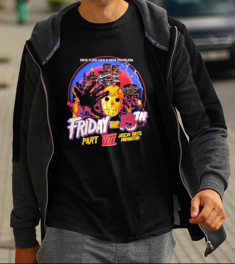 New York Has A New Problem Friday The 13th Part VIII Jason Takes Manhattan T-Shirt