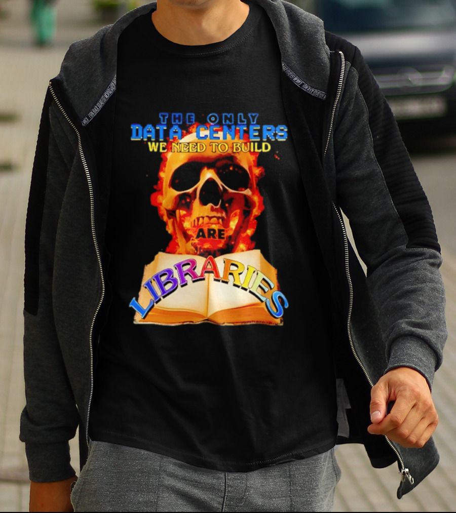 The Only Data Centers We Need To Build Are Libraries Skull T-Shirt