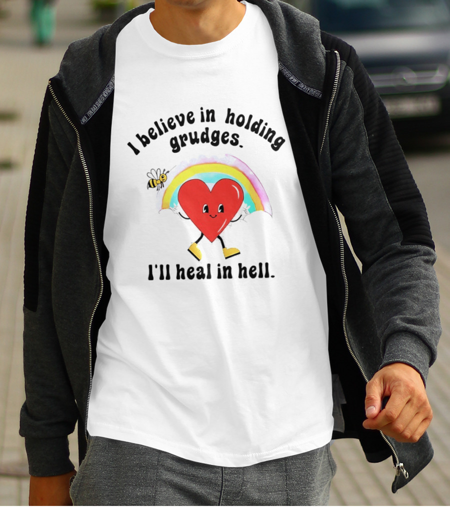 I Believe In Holding Grudges Heart Rainbow I'll Heal In Hell T-Shirt